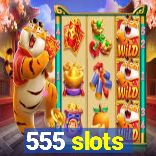 555 slots